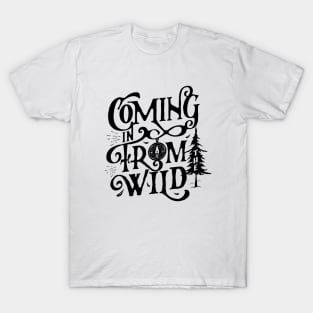 Coming in From the Wild T-Shirt